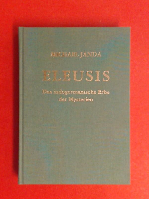 Eleusis : das indogermanische Erbe der Mysterien. Innsbrucker Beiträge zur Sprachwissenschaft ; Bd. 96 - Janda, Michael (Verfasser)