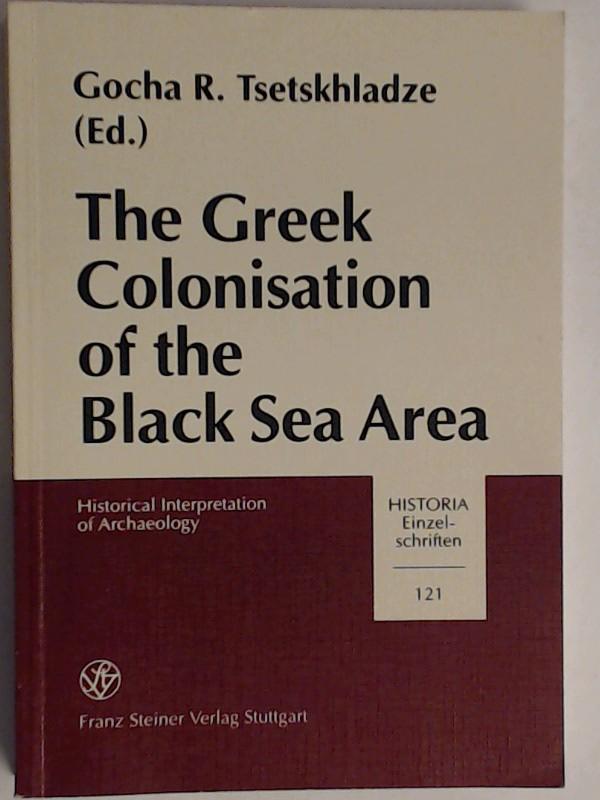 The Greek colonisation of the Black Sea area : historical interpretation of archaeology. Heft 121 aus der Reihe 