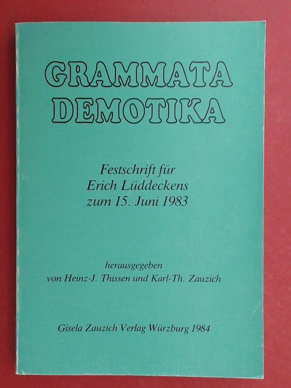 Grammata demotika : Festschrift für Erich Lüddeckens zum 15. Juni 1983. - Thissen, Heinz-Josef (Herausgeber), Karl-Th. Zauzich (Herausgeber) und Erich Lüddeckens (Gefeierter)