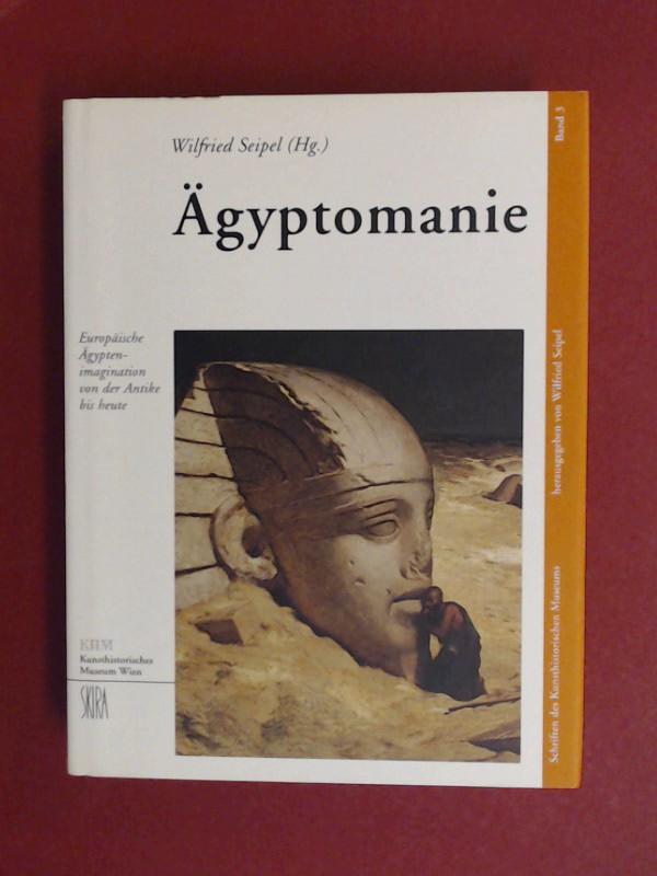 Ägyptomanie. Europäische Ägyptenimagination von der Antike bis heute. Band 3 aus der Reihe "Schriften des kunsthistorischen Museums".