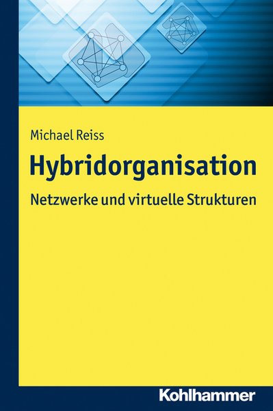 Hybridorganisation. Netzwerke und virtuelle Strukturen - Reiß, Michael