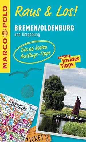 MARCO POLO Raus & Los! Bremen/Oldenburg und Umgebung Das Package für unterwegs: Der Erlebnisführe...