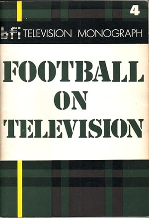 Football on Television: BFI Television Monograph No 4
