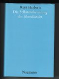 Die Selbstentfremdung des Abendlandes : in Sorge u. Zuversicht um d. Schicksal Europas. - Herberts, Kurt