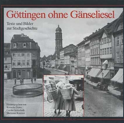 Gottingen Ohne Ganseliesel - Texte Und Bilder Zur Stadgeschichte