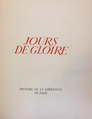 Jours de gloire. Histoire de la libération de Paris.