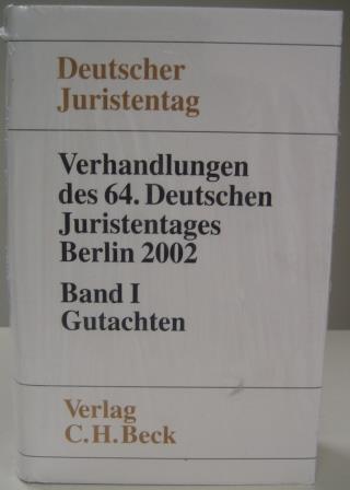 Verhandlungen des 64. Deutschen Juristentages in Berlin 2002 Bd. I: Gutachten: Gesamtband (Teile A - G)