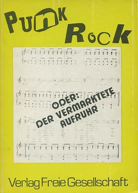 Punk Rock oder der vermarktete Aufruhr : in Erinnerung an Uli L. + 22. April 1978