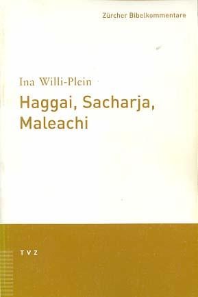 Haggai, Sacharja, Maleachi. Zürcher Bibelkommentare AT : AT ; 24,4 - Willi-Plein, Ina
