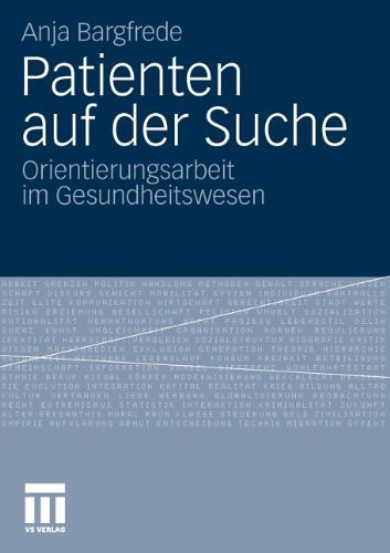 Patienten auf der Suche: Orientierungsarbeit im Gesundheitswesen (German Edition) - Bargfrede, Anja