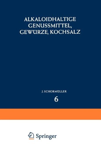 Alkaloidhaltige Genussmittel, Gewürze, Kochsalz, Band 6 (Handbuch der Lebensmittelchemie) (German Edition) - Schormuller, J.