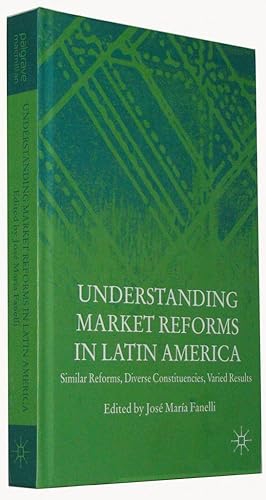 Understanding Market Reforms in Latin America Similar Reforms, Diverse Constituencies, Varied Res...