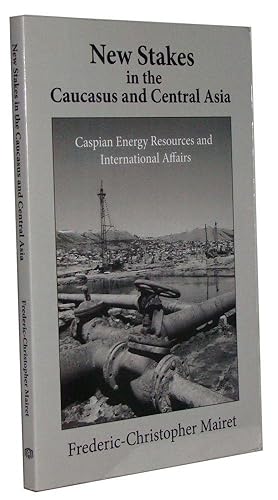New Stakes in the Caucasus and Central Asia Caspian Energy Resources and International Affairs