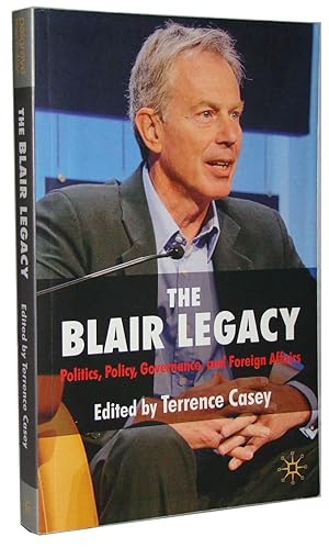 The Blair Legacy Politics, Policy, Governance, and Foreign Affairs