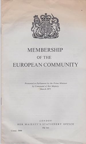 Membership Of The European Community. presented to Parliament by the Prime Minister by Command of...