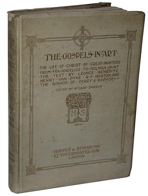 The Gospels In Art. The Life of Christ by Great Painters from Fra Angelico to Holman Hunt. the Te...