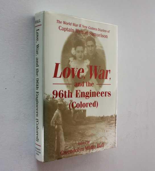 Love, War, And The 96th Engineers (colored) The World War II New Guinea Diaries