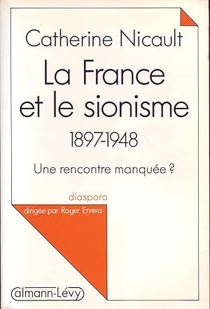 La France Et Le Sionisme (1897-1948). Une Rencontre Manquée ?