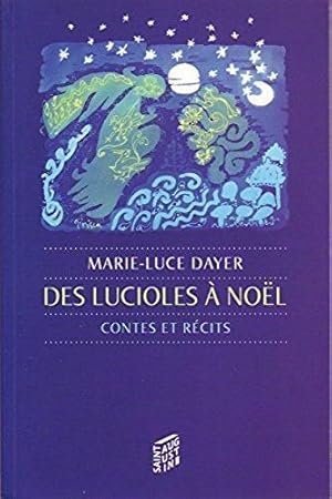 DES LUCIOLES A NOEL ; CONTES ET RECITS