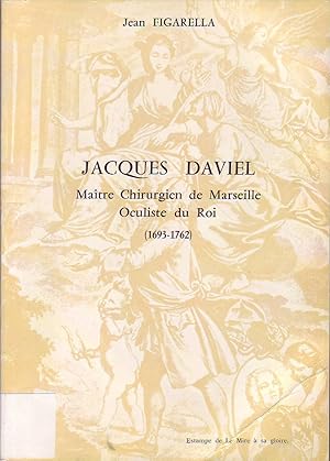 Jacques Daviel - Maitre Chirurgien De Marseille, Oculiste Du Roi - (1693-1762).