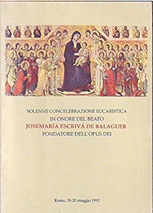 Solenne Concelebrazione Eucaristica In Onore Del Beato Josemaria Escriva De Balaguer Fondatore De...