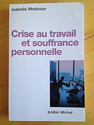 Crise au travail et souffrance personnelle