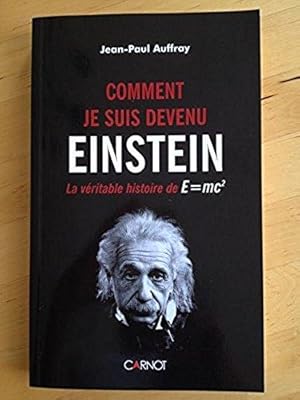 Comment je suis devenu Einstein : La véritable histoire de E=mc2