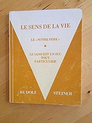 Le Sens De La Vie - (Précédé De) "Le Sang Est Un Suc Tout Particulier". "Notre Père