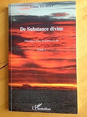 De substance divine : Chroniques d'une invitation à la vie Tome 3