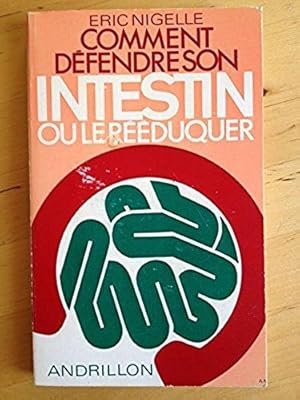 Comment Défendre Son Intestin Ou Le Rééduquer