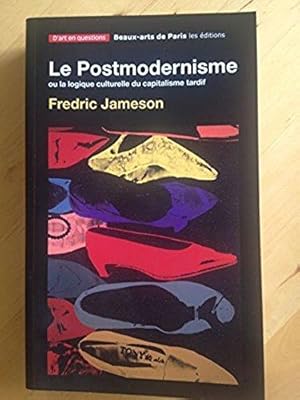 Le Postmodernisme ou la logique culturelle du capitalisme tardif