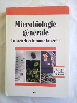 Microbiologie générale. La bactérie et le monde bactérien