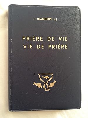 Priere De Vie - Vie De Prière / Collection Vie Spirituelle Et Vie Interieure.