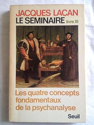 Le Séminaire. Livre XI. Les Quatre Concepts Fondamentaux De La Psychanalyse