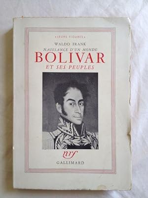 Naissance D'Un Monde - Bolivar Et Ses Peuples