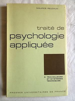 Traité De Psychologie Appliquée - Tome 3 Travailleurs Et Systèmes Techniques