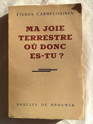 Ma Joie Terrestre Où Donc Es-Tu ?