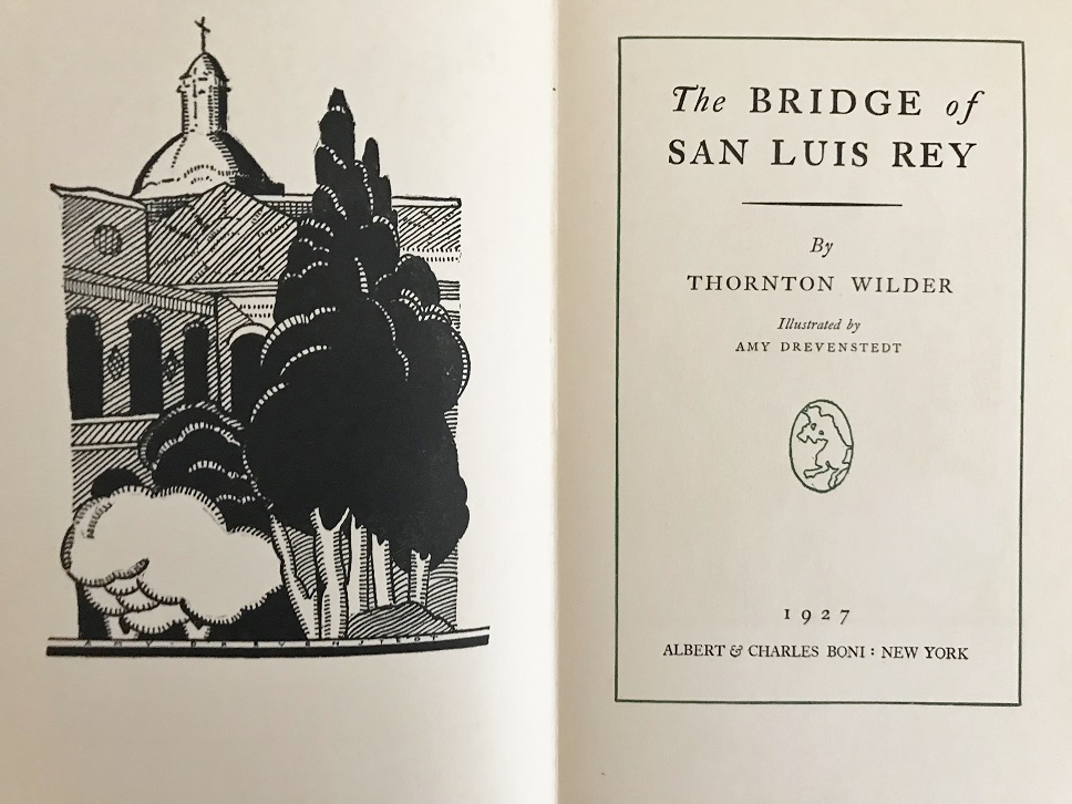 the bridge of san luis rey by thornton wilder the bridge of san luis rey by thornton wilder