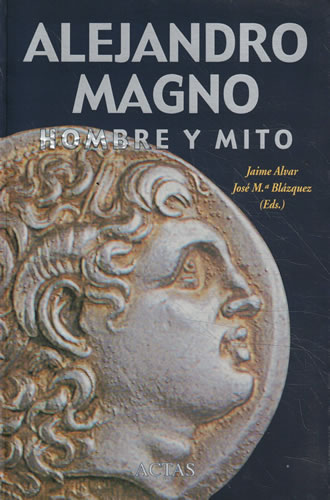 Alejandro Magno : hombre y mito