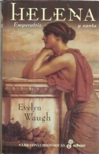 Helena. Emperatriz y santa - Waugh, Evelyn