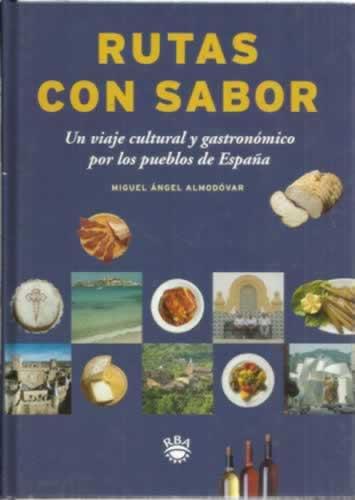 Rutas con sabor. Un viaje cultural y gastronómico por los pueblos de España - Almodóvar, Miguel Ángel