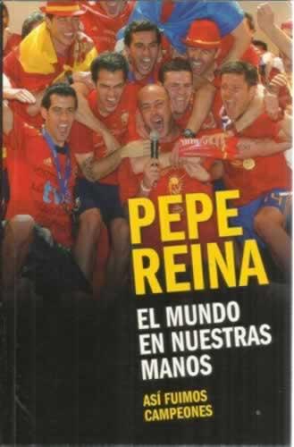 Pepe Reina, el mundo en nuestras manos. Así fuimos campeones - Casillas, Iker/ Valdés, Víctor