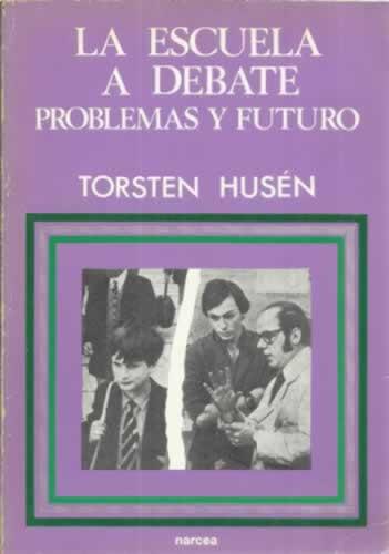 La escuela a debate, problemas y futuro - Husén, Torsten