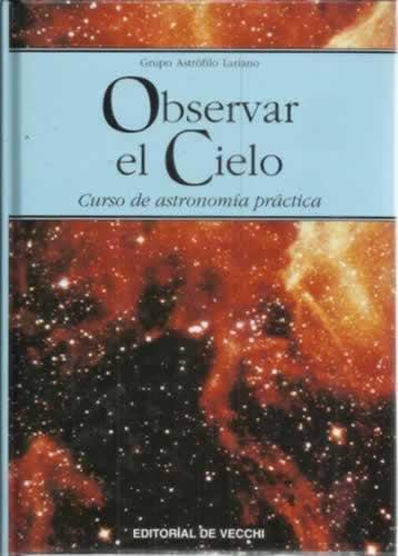 Observar el cielo. Curso de astronomía práctica - Grupo Astrófilo Lariano