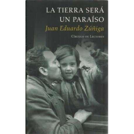 La Tierra será un Paraíso - Zúñiga, Juan Eduardo