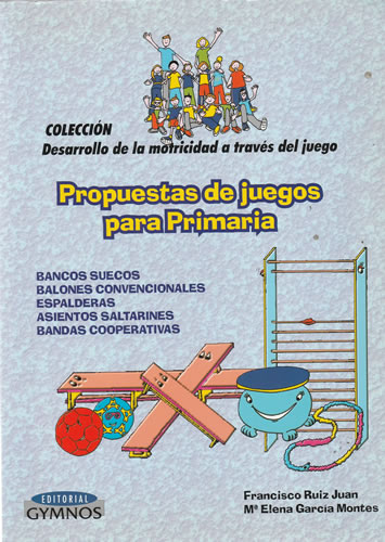 Propuestas de juegos para primaria - Ruiz Juan, Francisco/ García Montes, María Elena