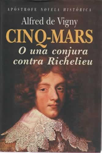 Cinq-Mars o una conjura contra Richelieu - de Vigny, Alfred