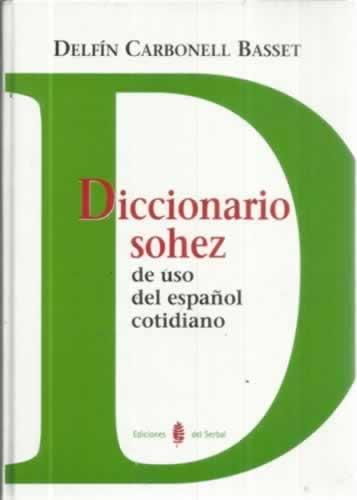 Diccionario sohez de uso del español cotidiano - Carbonell Basset, Delfín