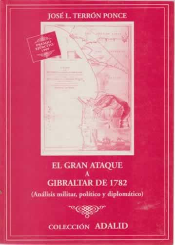 El gran ataque a Gibraltarde 1782 - Terrón Ponce, José L