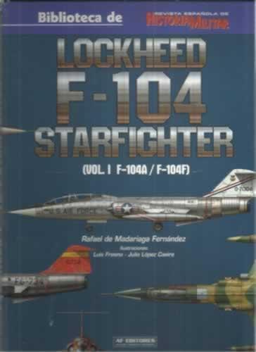 Lockheed F-104 Starfighter. Vol 1 - de Madariaga Fernández, Rafael